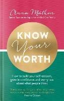 Know Your Worth: How to build your self-esteem, grow in confidence and worry less about what people think - Anna Mathur - cover
