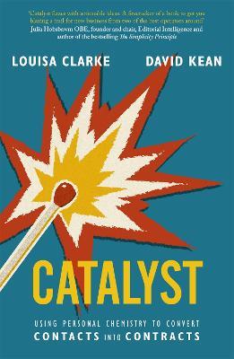 Catalyst: Using personal chemistry to convert contacts into contracts - David Kean,Louisa Clarke - cover