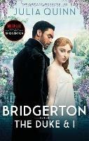 Bridgerton: The Duke and I (Bridgertons Book 1): The Sunday Times bestselling inspiration for the Netflix Original Series Bridgerton - Julia Quinn - cover
