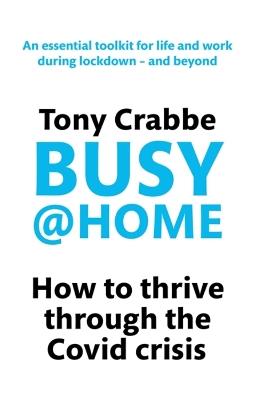 Busy@Home: How to thrive through the covid crisis - Tony Crabbe - cover