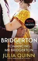 Bridgerton: Romancing Mr Bridgerton: Penelope and Colin's story - the inspiration for Bridgerton series three - Julia Quinn - cover