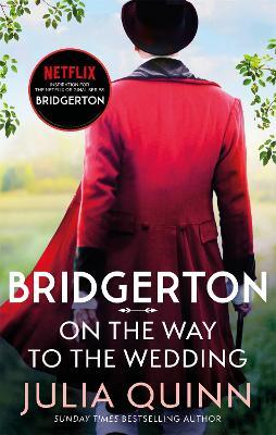Bridgerton: On The Way To The Wedding (Bridgertons Book 8): Inspiration for the Netflix Original Series Bridgerton - Julia Quinn - cover