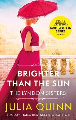 Brighter Than The Sun: a dazzling duet by the bestselling author of Bridgerton - Julia Quinn - cover