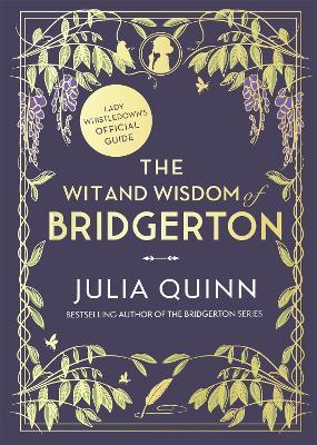 The Wit and Wisdom of Bridgerton: Lady Whistledown's Official Guide - Julia Quinn - cover