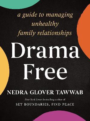 Drama Free: A Guide to Managing Unhealthy Family Relationships - Nedra Glover Tawwab - cover