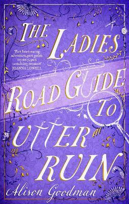 The Ladies Road Guide to Utter Ruin: A thrilling regency adventure complete with murder, mystery and romance - Alison Goodman - cover