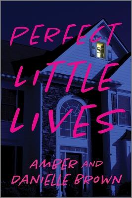 Perfect Little Lives - Danielle Brown,Amber Brown - cover