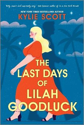 The Last Days of Lilah Goodluck: one playboy prince, five life-changing predictions, seven days to live . . . - Kylie Scott - cover