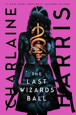 The Last Wizards' Ball: A Gunnie Rose novel - Charlaine Harris - cover