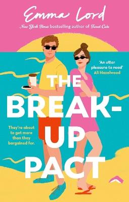 The Break-Up Pact: A sparkling second-chance, fake-dating romance - Emma Lord - cover