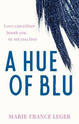 A Hue of Blu: the unforgettable love story - Marie-France Leger - cover