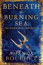 Beneath the Burning Sea: Enter an epic world of romantic fantasy
