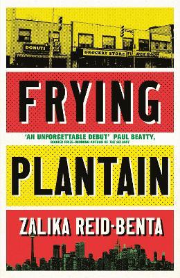 Frying Plantain: Longlisted for the Giller Prize 2019 - Zalika Reid-Benta - cover