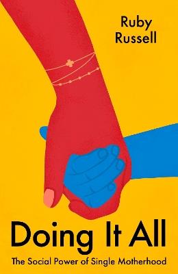 Doing It All: The Social Power of Single Motherhood - Ruby Russell - cover