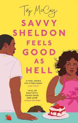 Savvy Sheldon Feels Good As Hell: A 'heartfelt, hopeful and humorous' (Booklist), utterly unputdownable rom-com - Taj McCoy - cover