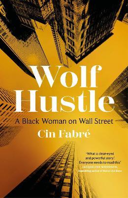 Wolf Hustle: A Black Woman on Wall Street - Cin Fabré - cover