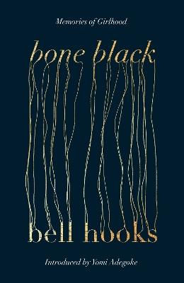 Bone Black: The undiscovered memoir from the International Bestselling Author of All About Love - bell hooks - cover