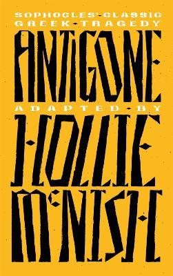 Antigone: A New Adaptation of the Classic Greek Tragedy - Hollie McNish - cover