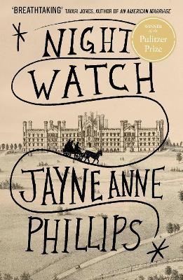 Night Watch: Winner of the Pulitzer Prize for Fiction 2024 - Jayne Anne Phillips - cover