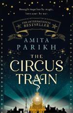 The Circus Train: The entrancing, magical international bestseller