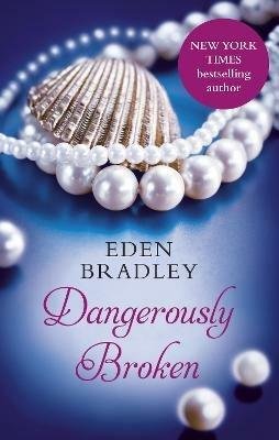 Dangerously Broken - Eden Bradley - cover