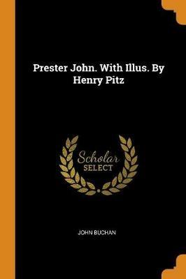 Prester John. with Illus. by Henry Pitz - John Buchan - cover