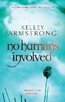 No Humans Involved: Book 7 in the Women of the Otherworld Series - Kelley Armstrong - cover