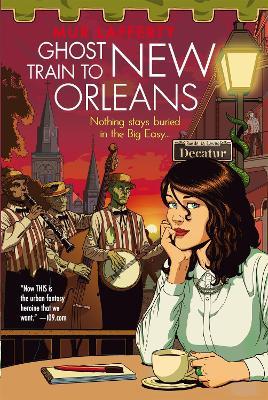 Ghost Train to New Orleans: Book 2 of the Shambling Guides, the cosy fantasy series in which a human writes travel guides for the undead - Mur Lafferty - cover