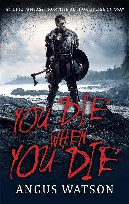 You Die When You Die: Book 1 of the West of West Trilogy - Angus Watson - cover