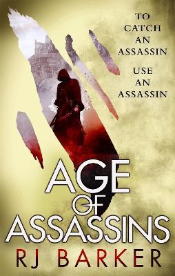 Age of Assassins: (The Wounded Kingdom Book 1) To catch an assassin, use an assassin... - RJ Barker - cover