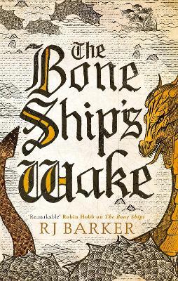 The Bone Ship's Wake: Book 3 of the Tide Child Trilogy - RJ Barker - cover