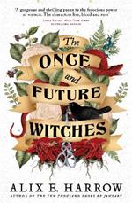 The Once and Future Witches: The spellbinding must-read novel