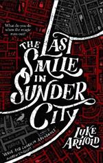 The Last Smile in Sunder City: Book One in the Fetch Phillips Archives: a fantasy set in a world where the magic has disappeared...