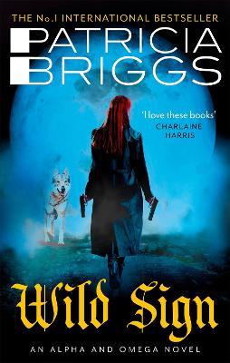 Wild Sign: An Alpha and Omega Novel: Book 6 - Patricia Briggs - cover