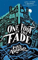 One Foot in the Fade: Fetch Phillips Book 3