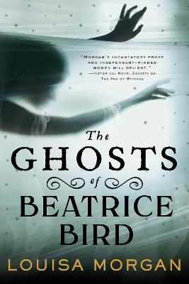 The Ghosts of Beatrice Bird - Louisa Morgan - cover