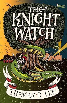 The Knight Watch: Compulsively readable and sharply witty fantasy from a Sunday Times bestseller - Thomas D. Lee - cover