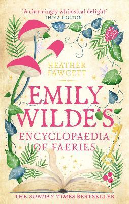 Emily Wilde's Encyclopaedia of Faeries: the cosy and heart-warming Sunday Times Bestseller - Heather Fawcett - cover
