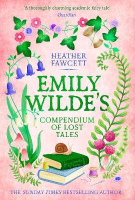 Emily Wilde's Compendium of Lost Tales: the enchanting and romantic magical academia phenomenon! - Heather Fawcett - cover