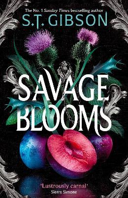 Savage Blooms: the decadently sinister and deliciously erotic fantasy romance - S.T. Gibson - cover