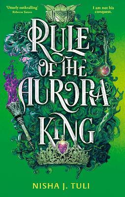 Rule of the Aurora King: the seductive enemies to lovers fantasy romance - Nisha J. Tuli - cover