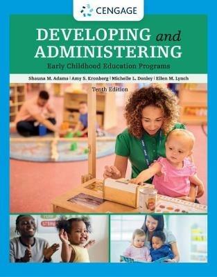 Developing and Administering an Early Childhood Education Program - Shauna Adams,Ellen Lynch,Amy Kronberg - cover