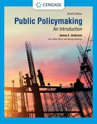 Public Policymaking - James E. Anderson,Jeffrey Moyer,George Chichirau - cover