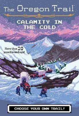 Oregon Trail: Calamity in the Cold - Jesse Wiley - cover