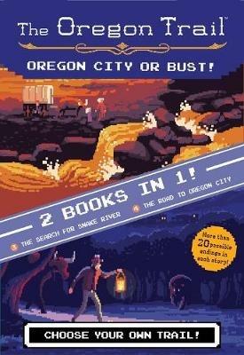 Oregon Trail: Oregon City or Bust! (Two Books in One): The Search for Snake River and the Road to Oregon City - Jesse Wiley - cover