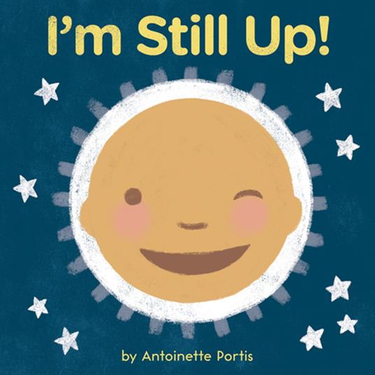 I'm Still Up! - Antoinette Portis - ebook