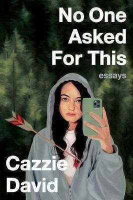 No One Asked for This: Essays - Cazzie David - cover