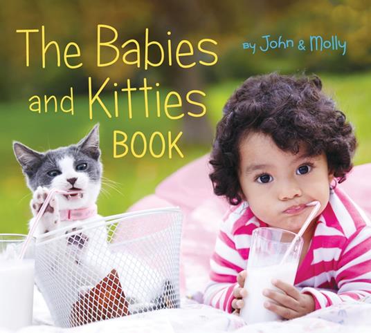 The Babies and Kitties Book - John Schindel,Molly Woodward - ebook
