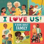 I Love Us: A Book About Family