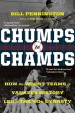 Chumps to Champs: How the Worst Teams in Yankees History Led to the '90s Dynasty